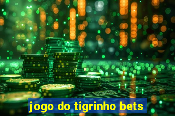 jogo do tigrinho bets